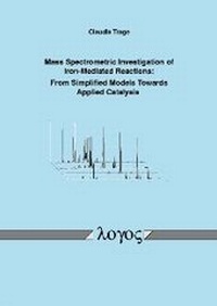 Abbildung von: Mass Spectrometric Investigation of Iron-Mediated Reactions: From Simplified Models Towards Applied Catalysis - Logos Berlin