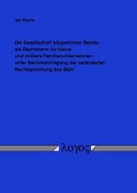 Abbildung von: Die Gesellschaft bürgerlichen Rechts als Rechtsform für kleine und mittlere Familienunternehmen unter Berücksichtigung der veränderten Rechtsprechung des BGH - Logos Berlin