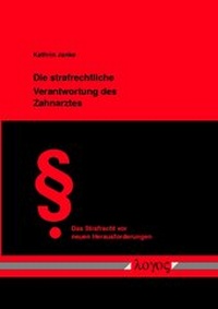 Abbildung von: Die strafrechtliche Verantwortung des Zahnarztes - Logos Berlin