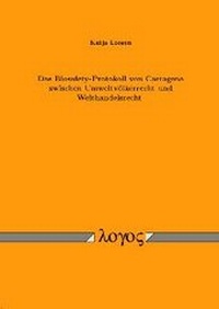 Bild: Das Biosafety-Protokoll von Cartagena zwischen Umweltvölkerrecht und Welthandelsrecht - Logos Berlin
