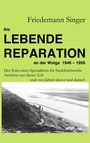 Cover: Als Lebende Reparation an der Wolga 1946 - 1950 - BoD - Books on Demand