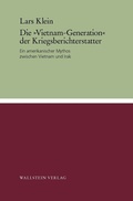 Cover: Die &raquo;Vietnam-Generation&laquo; der Kriegsberichterstatter - Wallstein