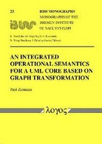 Enlarge image Cover: An Integrated Operational Semantics for a UML Core Based on Graph Transformation - Logos Berlin
