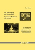 Cover: Die Bew&auml;ltigung der Katastrophe -- Vipassana-Meditation und Humor - Logos Berlin