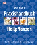 Cover: Das neue Praxishandbuch Heilpflanzen - DK Verlag Dorling Kindersley