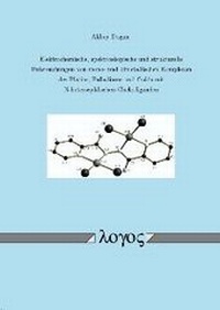Abbildung von: Elektrochemische, spektroskopische und strukturelle Untersuchungen von mono- und bimetallischen Komplexen des Platins, Palladiums und Golds mit N-heterozyklischen Chelatliganden - Logos Berlin
