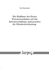 Abbildung von: Die Einflüsse des Freien Personenverkehrs auf das Arbeitsverhältnis, insbesondere die Mitarbeiterbindung - Logos Berlin