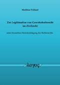 Cover: Zur Legitimation von Gewohnheitsrecht im Zivilrecht unter besonderer Ber&uuml;cksichtigung des Richterrechts - Logos Berlin