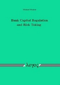 Abbildung von: Bank Capital Regulation and Risk Taking - Logos Berlin