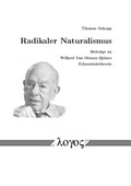 Cover: Radikaler Naturalismus: Beitr&auml;ge zu Willard Van Orman Quines Erkenntnistheorie - Logos Berlin