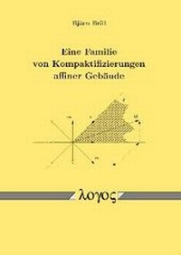 Abbildung von: Eine Familie von Kompaktifizierungen affiner Gebäude - Logos Berlin