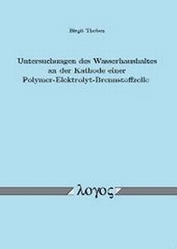 Abbildung von: Untersuchungen des Wasserhaushaltes an der Kathode einer Polymer-Elektrolyt-Brennstoffzelle - Logos Berlin