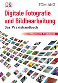 Abbildung von: Digitale Fotografie und Bildbearbeitung - DK Verlag Dorling Kindersley