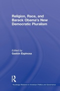 Cover: Religion, Race, and Barack Obama's New Democratic Pluralism - Routledge