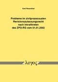 Cover: Probleme im zivilprozessualen Revisionszulassungsrecht nach Inkrafttreten des ZPO-RG vom 01.01.2002 - Logos Berlin