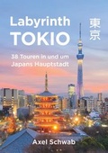 Cover: Labyrinth Tokio - 38 Touren in und um Japans Hauptstadt - BoD - Books on Demand