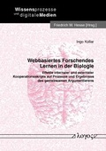 Cover: Webbasiertes Forschendes Lernen in der Biologie: Effekte internaler und externaler Kooperationsskripts auf Prozesse und Ergebnisse des gemeinsamen Argumentierens - Logos Berlin