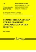 Cover: Symmetriesignaturen f&uuml;r bildbasierte Anwendungen in der Robotik - Logos Berlin