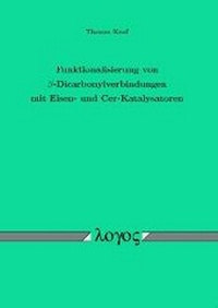 Abbildung von: Funktionalisierung von ß-Dicarbonylverbindungen mit Eisen- und Cer-Katalysatoren - Logos Berlin