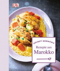 Abbildung von: Selbst gemacht: Rezepte aus Marokko - DK Verlag Dorling Kindersley