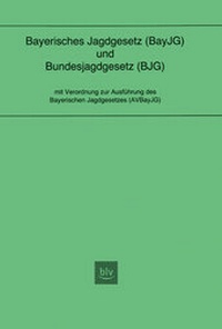 Abbildung von: Bayerisches Jagdgesetz und Bundesjagdgesetz - BLV