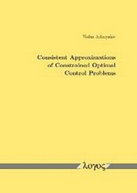 Abbildung von: Consistent Approximations of Constrained Optimal Control Problems - Logos Berlin