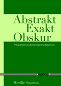 Cover: Abstrakt Exakt Obskur. Philosophische Gedankenexperimente & Kunst - Logos Berlin