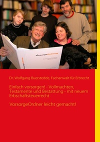 Abbildung von: Einfach vorsorgen! - Vollmachten, Testamente und Bestattung - mit neuem Erbschaftsteuerrecht - BoD - Books on Demand