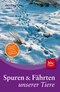 Cover: Spuren und F&auml;hrten unserer Tiere - BLV
