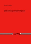 Cover: Entwicklung eines destillationsbasierten Verfahrens zur Herstellung von Trioxan - Logos Berlin