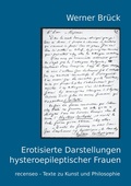 Cover: Erotisierte Darstellungen hysteroepileptischer Frauen - BoD - Books on Demand