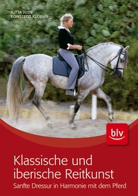 Abbildung von: Klassische und iberische Reitkunst - BLV