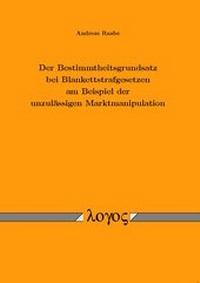 Abbildung von: Der Bestimmtheitsgrundsatz bei Blankettstrafgesetzen am Beispiel der unzulässigen Marktmanipulation - Logos Berlin