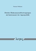 Cover: Direkte Einkommens&uuml;bertragungen als Instrument der Agrarpolitik - Logos Berlin