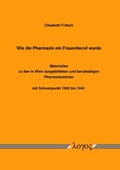 Cover: Wie die Pharmazie ein Frauenberuf wurde - Logos Berlin