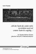 Cover: "Gilt die Taufe der Juden nicht, so erkl&auml;ren auch wir unsere Taufe f&uuml;r ung&uuml;ltig..." - Logos Berlin
