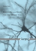 Cover: Gehirn oder Geist - Wer und was sind wir? - Logos Berlin