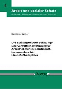 Abbildung von: Die Zulässigkeit der Beratungs- und Vermittlungstätigkeit für Arbeitnehmer im Berufssport, insbesondere für Lizenzfußballspieler - Logos Berlin