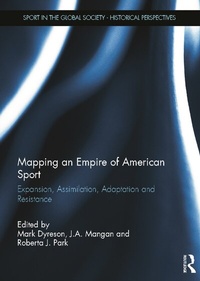 Abbildung von: Mapping an Empire of American Sport - Routledge