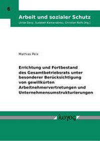 Abbildung von: Errichtung und Fortbestand des Gesamtbetriebsrats unter besonderer Berücksichtigung von gewillkürten Arbeitnehmervertretungen und Unternehmensumstrukturierungen - Logos Berlin