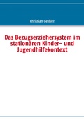 Cover: Das Bezugserziehersystem im station&auml;ren Kinder- und Jugendhilfekontext - BoD - Books on Demand