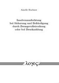 Abbildung von: Insolvenzanfechtung bei Sicherung und Befriedigung durch Zwangsvollstreckung oder bei Druckzahlung - Logos Berlin