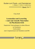 Cover: Lernmedien und Lernerfolg - reale und virtuelle Materialien im Physikunterricht. Empirische Untersuchungen in achten Klassen an Gymnasien (Laborstudie) um Computereinsatz mit Simulation und IBE - Logos Berlin