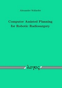 Enlarge image Cover: Computer Assisted Planning for Robotic Radiosurgery - Logos Berlin