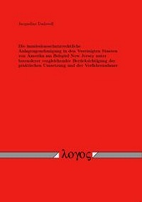 Bild: Die immissionsschutzrechtliche Anlagengenehmigung in den Vereinigten Staaten von Amerika am Beispiel New Jersey unter besonderer vergleichender Berücksichtigung der praktischen Umsetzung und der Verfahrensdauer - Logos Berlin