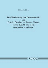 Abbildung von: Die Herleitung der Osterformeln von Gauß, Butcher & Jones, Meeus sowie Knuth aus dem computus paschalis - Logos Berlin
