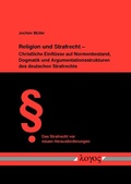 Cover: Religion und Strafrecht - Christliche Einfl&uuml;sse auf Normenbestand, Dogmatik und Argumentationsstrukturen des deutschen Strafrechts - Logos Berlin