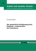 Cover: Der gesetzliche K&uuml;ndigungsschutz Englands - insbesondere bei redundancy - Logos Berlin