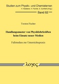 Cover: Handlungsmuster von Physiklehrkr&auml;ften beim Einsatz neuer Medien. Fallstudien zur Unterrichtspraxis - Logos Berlin