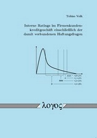 Abbildung von: Interne Ratings im Firmenkundenkreditgeschäft einschließlich der damit verbundenen Haftungsfragen - Logos Berlin